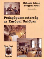 Bábosik István – Torgyik Judit (szerk.): Pedagógusmesterség az Európai Unióban. Eötvös József Könyvkiadó, Budapest, 2007