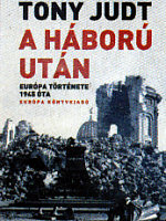 Tony Judt: A háború után. Európa története 1945 óta. I-II. Európa, Budapest, 2007