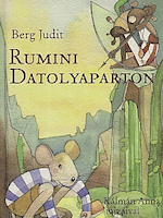Berg Judit: Rumini Datolyaparton. Pagony, Budapest, 2011