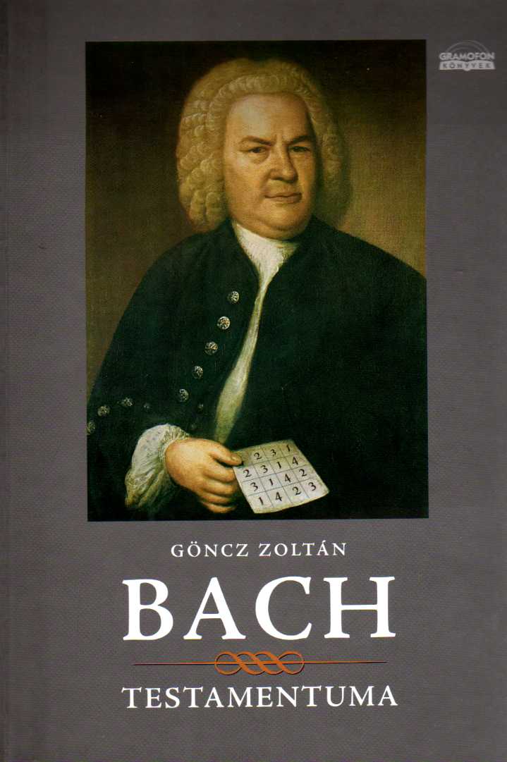 Göncz Zoltán-Bach testamentuma. Gramofon, Budapest 2009