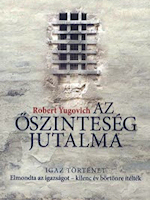 Yugovich, Robert: Az őszinteség jutalma – egy volt maffiózó megrázó vallomása. Pécs, Alexandra, 2010