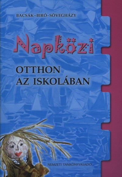 Bacsák Kata, Biró Zsuzsanna, Sövegházy Márta: Napközi otthon az iskolában: gyakorlati kézikönyv napközis nevelőknek. Budapest, Nemzeti Tankvk., 2012