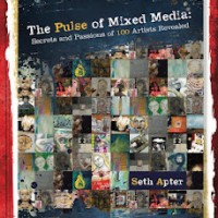 The pulse of mixed media : secrets and passions of 100 artists revealed / Seth Apter