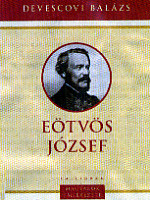 Devescovi Balázs: Eötvös József, 1813-1871 – Magyarok emlékezete sorozat. Kalligram, Pozsony, 2007.