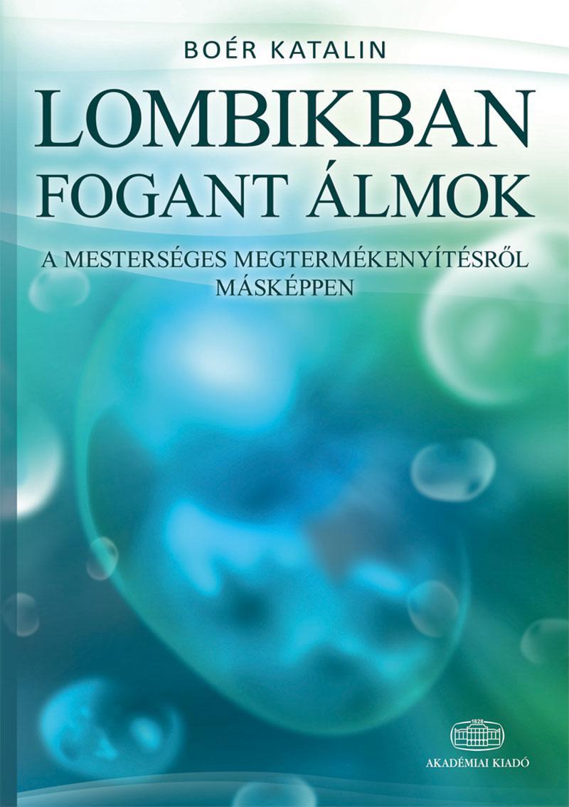 Boér Katalin: Lombikban fogant álmok. Akadémiai, Bp., 2011