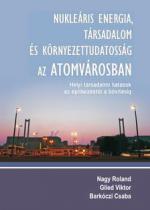 Nukleáris energia, társadalom és környezettudatosság az Atomvárosban