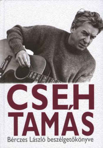 Cseh Tamás : Bérczes László beszélgetőkönyve