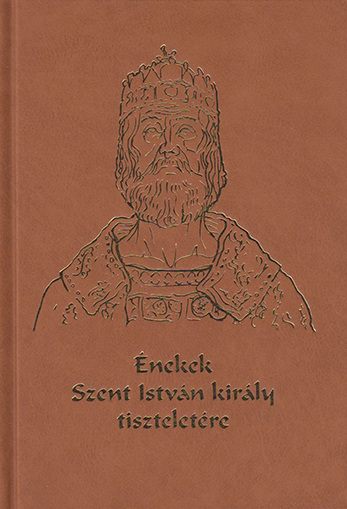 Énekek Szent István király tiszteletére