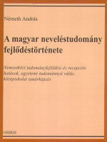 Németh András: A magyar neveléstudomány fejlődéstörténete - Osiris Kiadó, Budapest, 2002