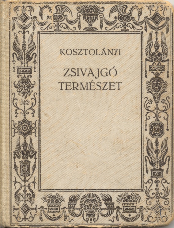 Kosztolányi Dezső: Zsivajgó természet. Genius, Bp., 1930