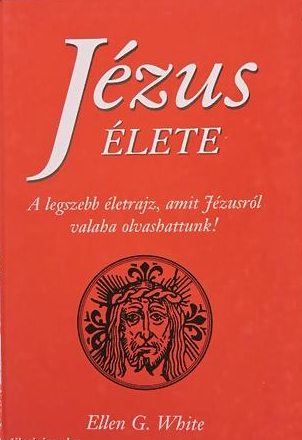 White, Ellen G.: Jézus élete