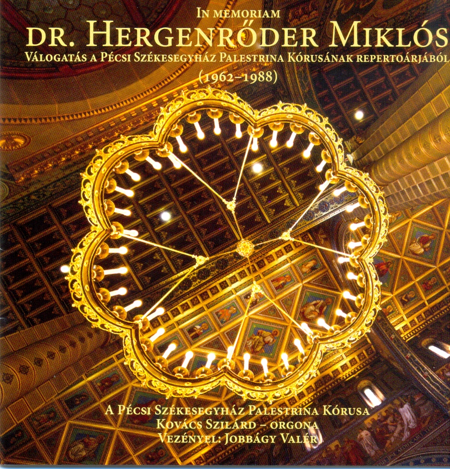In memoriam Dr. Hergenrőder Miklós [Hgf.] : válogatás a Pécsi Székesegyház Palestrina Kórusának repertoárjából (1962-1988)
