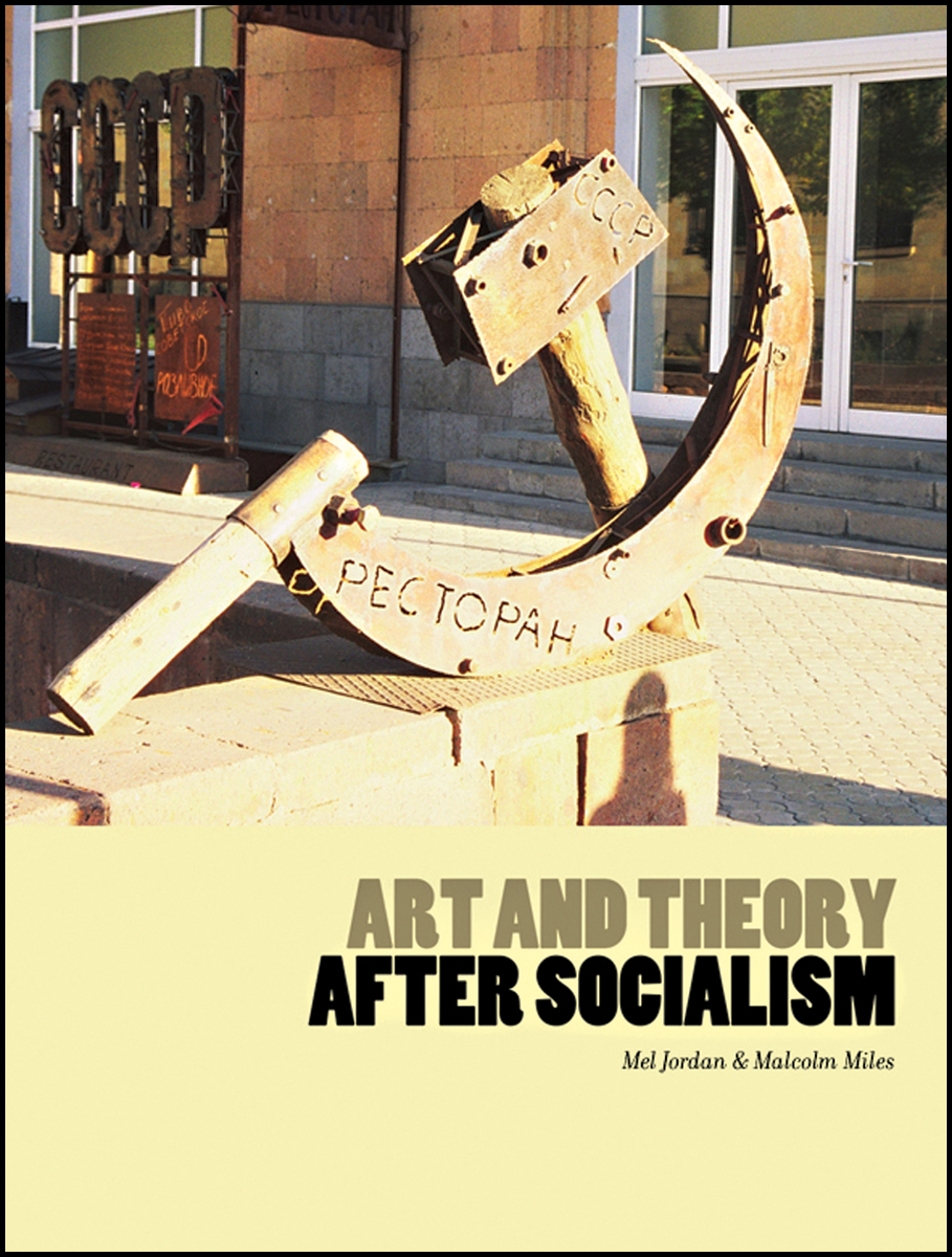 Art and theory after socialism / ed. by Mel Jordan, Malcolm Miles