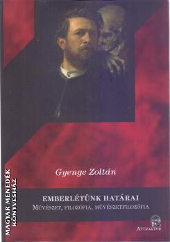 Emberlétünk határai : művészet, filozófia, művészetfilozófia / Gyenge Zoltán