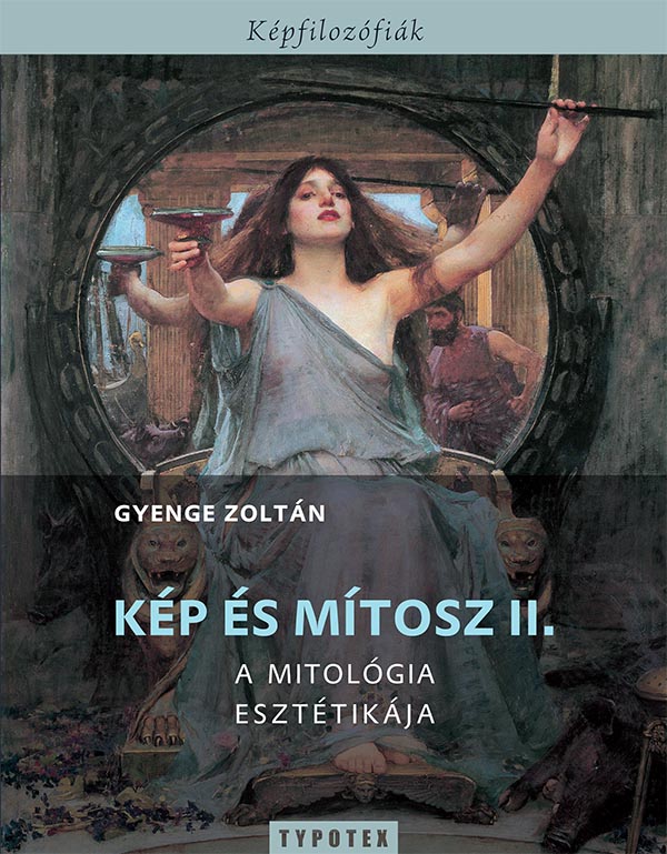 Kép és mítosz II. : a mitológia esztétikája / Gyenge Zoltán
