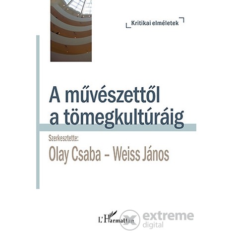 A művészettől a tömegkultúráig / szerk. Olay Csaba, Weiss János