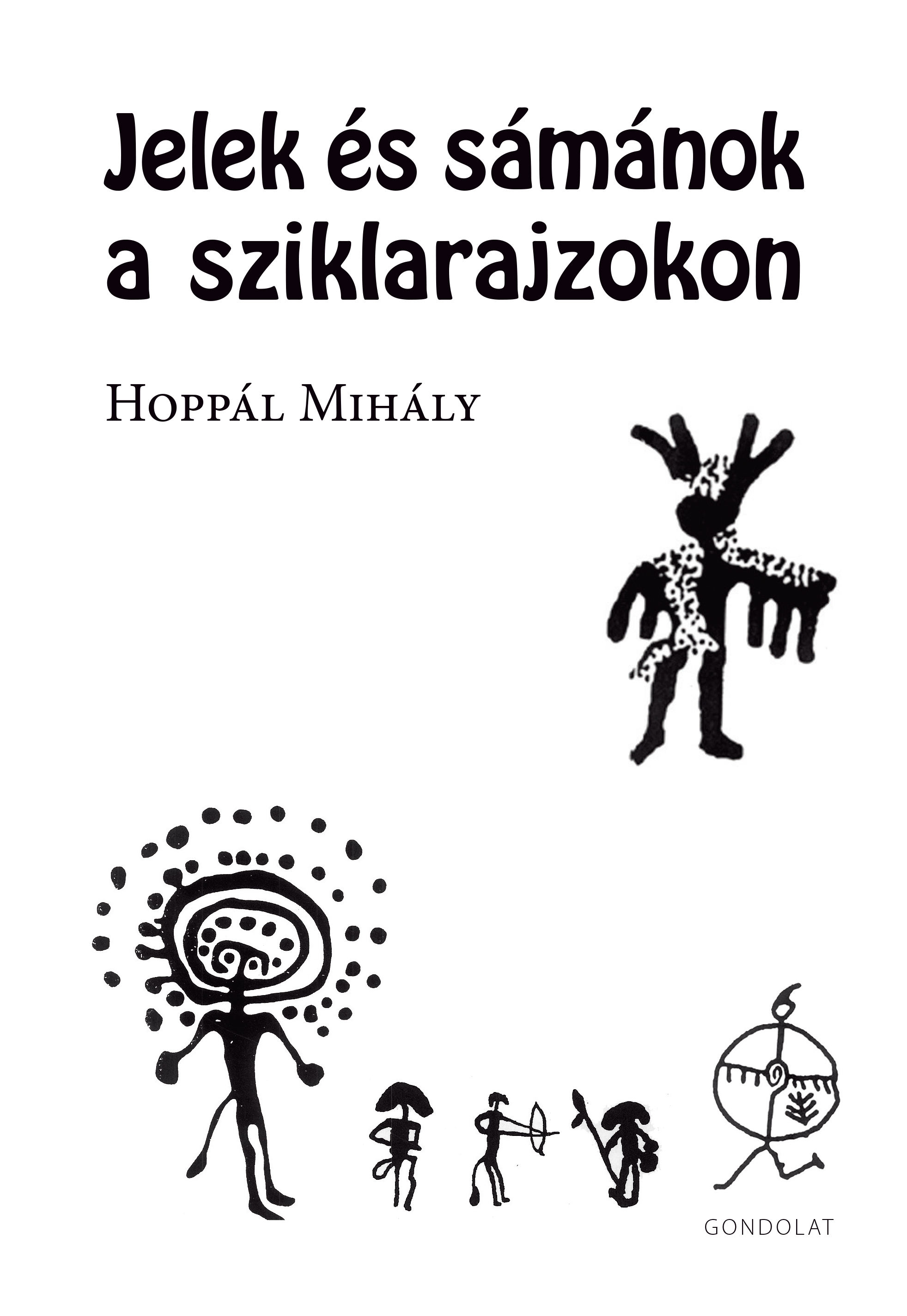 Jelek és sámánok a sziklarajzokon / Hoppál Mihály