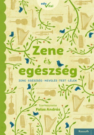 Zene és egészség : zene, egészség, nevelés, test, lélek : tanulmánygyűjtemény 