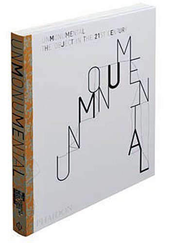 Unmonumental : the object in the 21st century