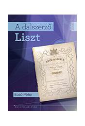 A dalszerző Liszt / Bozó Péter