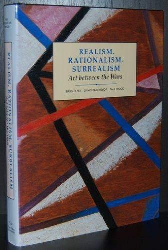 Realism, rationalism, surrealism : art between the wars / Briony Fer