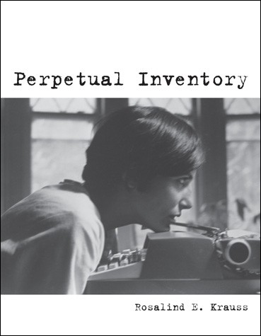 Rosalind E. Krauss: Perpetual inventory 