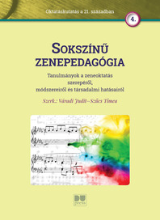 szerk. Váradi Judit, Szűcs Tímea: Sokszínű zenepedagógia : tanulmányok a zeneoktatás szerepéről, módszereiről és társadalmi hatásairól 